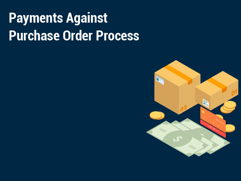 Payments Against Purchase Order Process