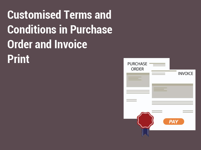 Customised Terms and Conditions in Purchase Order and Invoice Print